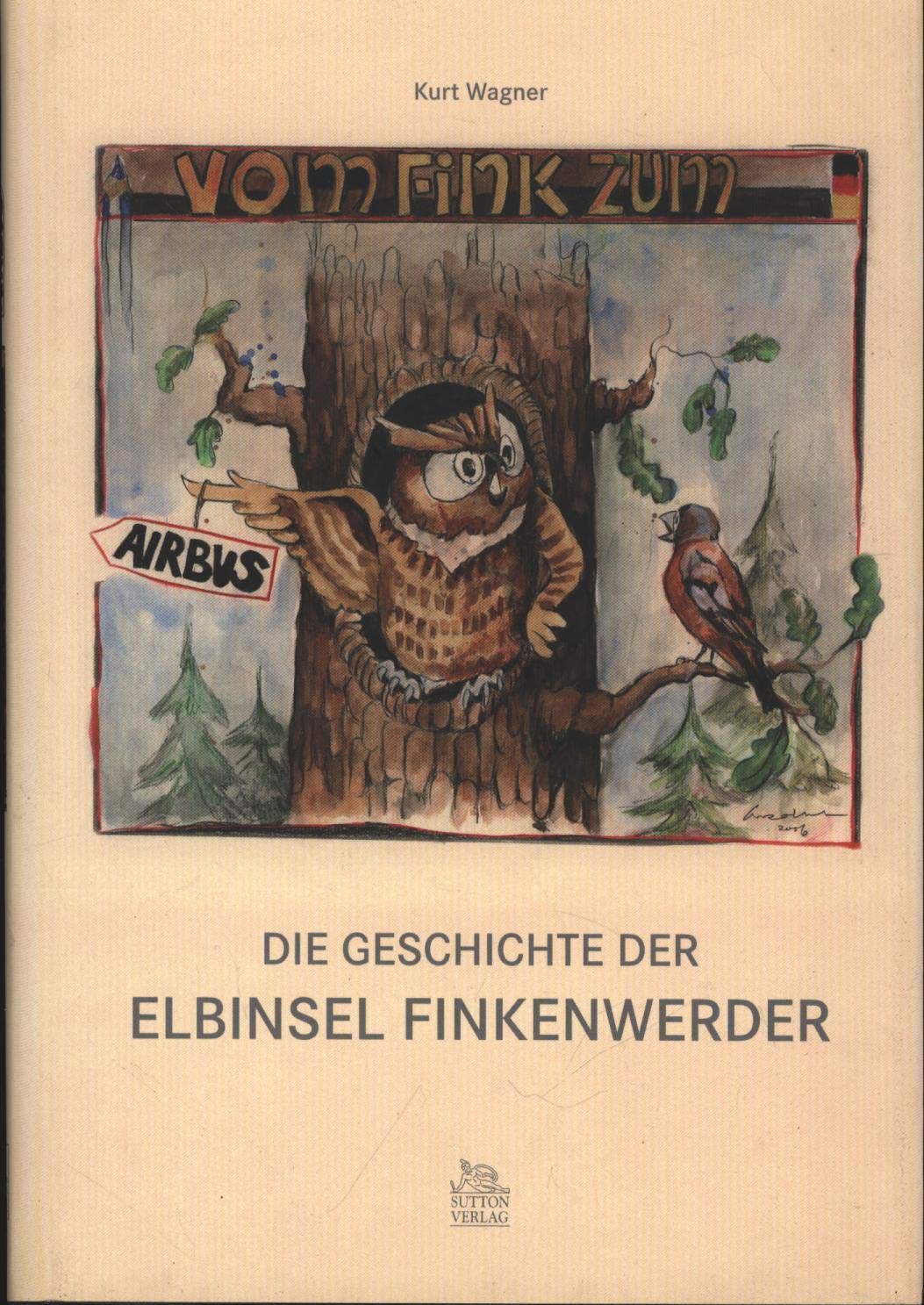 Vom Fink zum Airbus: Die Geschichte der Elbinsel Finkenwerder Books