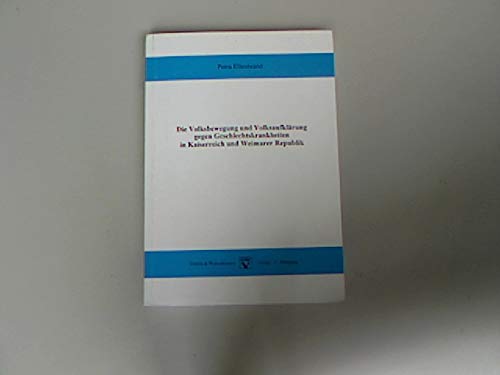 Die Volksbewegung und Volksaufklärung gegen Geschlechtskrankheiten im Kaiserreich und Weimarer Republik Medicine