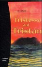 Tristesse auf Tristan: Roman Fiction