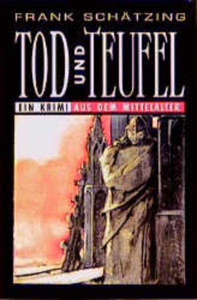 Tod und Teufel: Ein Krimi aus dem Mittelalter: Historischer Krimi Historical Fiction
