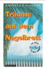 Träume auf dem Nagelbrett: Ein Köln - Las Palmas. Roman Fiction