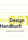 Handbuch Köln Design: Wichtige Adressen, Informationen und Projektbeispiele. Hrsg. V. KölnDesign u. IHK Architecture