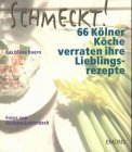 Schmeckt! 66 Kölner Köche verraten ihre Lieblingsrezepte Cooking & Enjoying