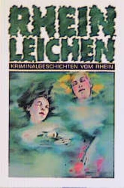 Rheinleichen: Kriminalgeschichten vom Rhein Contemporary literature