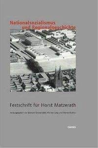 Nationalsozialismus und Regionalgeschichte: Festschrift für Horst Matzerath (Schriften des NS-Dokumentationszentrums der Stadt Köln) Film, Art & Culture