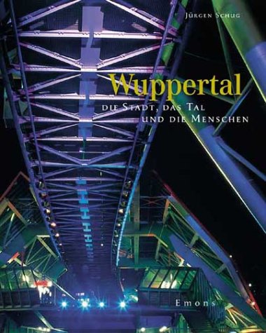 Wuppertal: Die Stadt, das Tal und die Menschen Travel