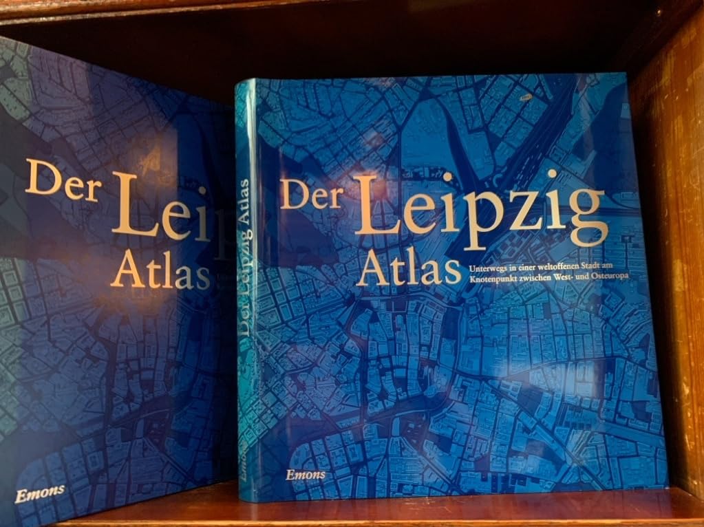 Der Leipzig Atlas: Geschichte, Gegenwart und Zukunft der Stadt im Kartenbild Politics & History