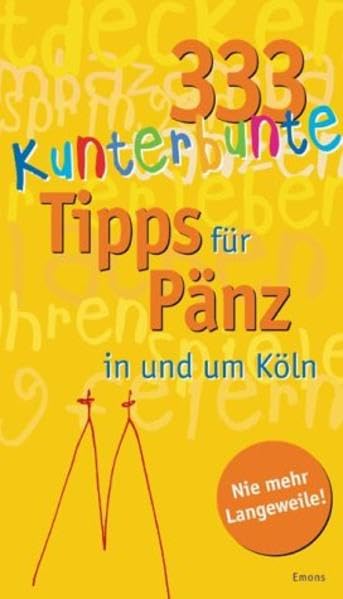 111 kunterbunte Tipps für Pänz in und um Köln: Viele buntgewürfelte Tipps von A-Z für unsere Lieben bis 13 Jahre Lifestyle