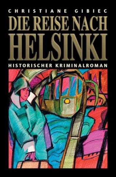 Die Reise nach Helsinki: Historischer Kriminalroman Contemporary literature