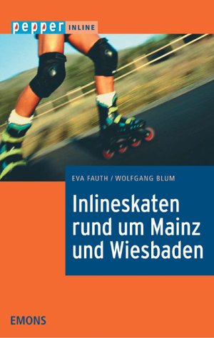 Inlineskaten an Rhein, Main, Nahe und Aar: Der Routenführer - pepper inline Travel Guides