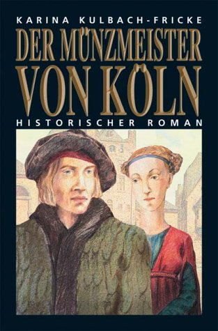 Der Münzmeister von Köln: Historischer Roman Books