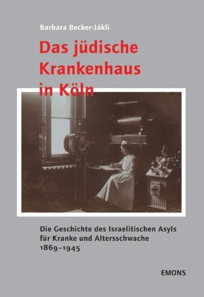 Das jüdische Krankenhaus in Köln. Politics & History