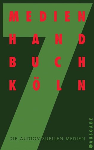 Medienhandbuch Köln: Die audiovisuellen Medien. In Zus.-Arb. m. d. Stadt Köln Law