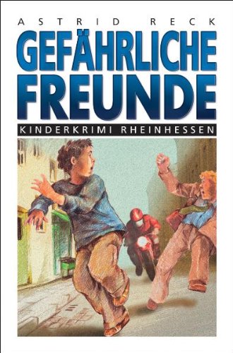 Gefährliche Freunde: Kinderkrimi Rheinhessen Books