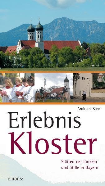 Erlebnis Kloster: Stätten der Einkehr und Stille in Bayern Leisure, Home & Garden