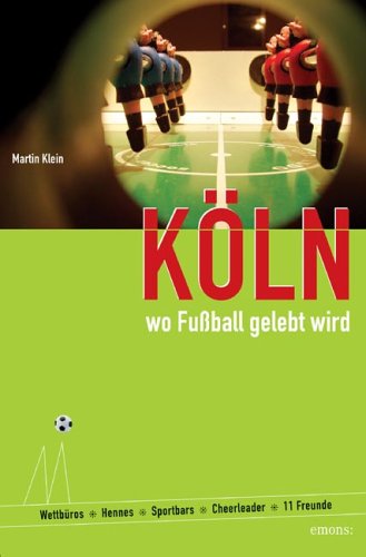 Köln, wo Fussball gelebt wird: Wettbüros, Hennes, Sportbars, Cheerleader, 11 Freunde Leisure, Home & Garden
