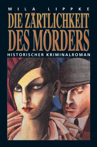 Die Zärtlichkeit des Mörders: Historischer Kriminalroman Crime & Thrillers