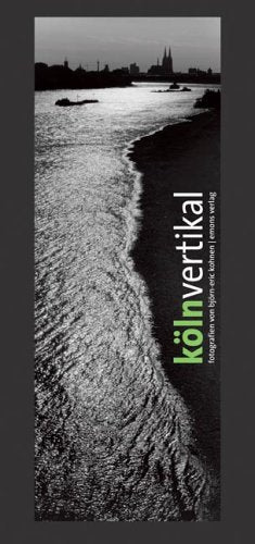 Köln Vertikal: Mit Zitaten berühmter Kölner und Nichtkölner Photography