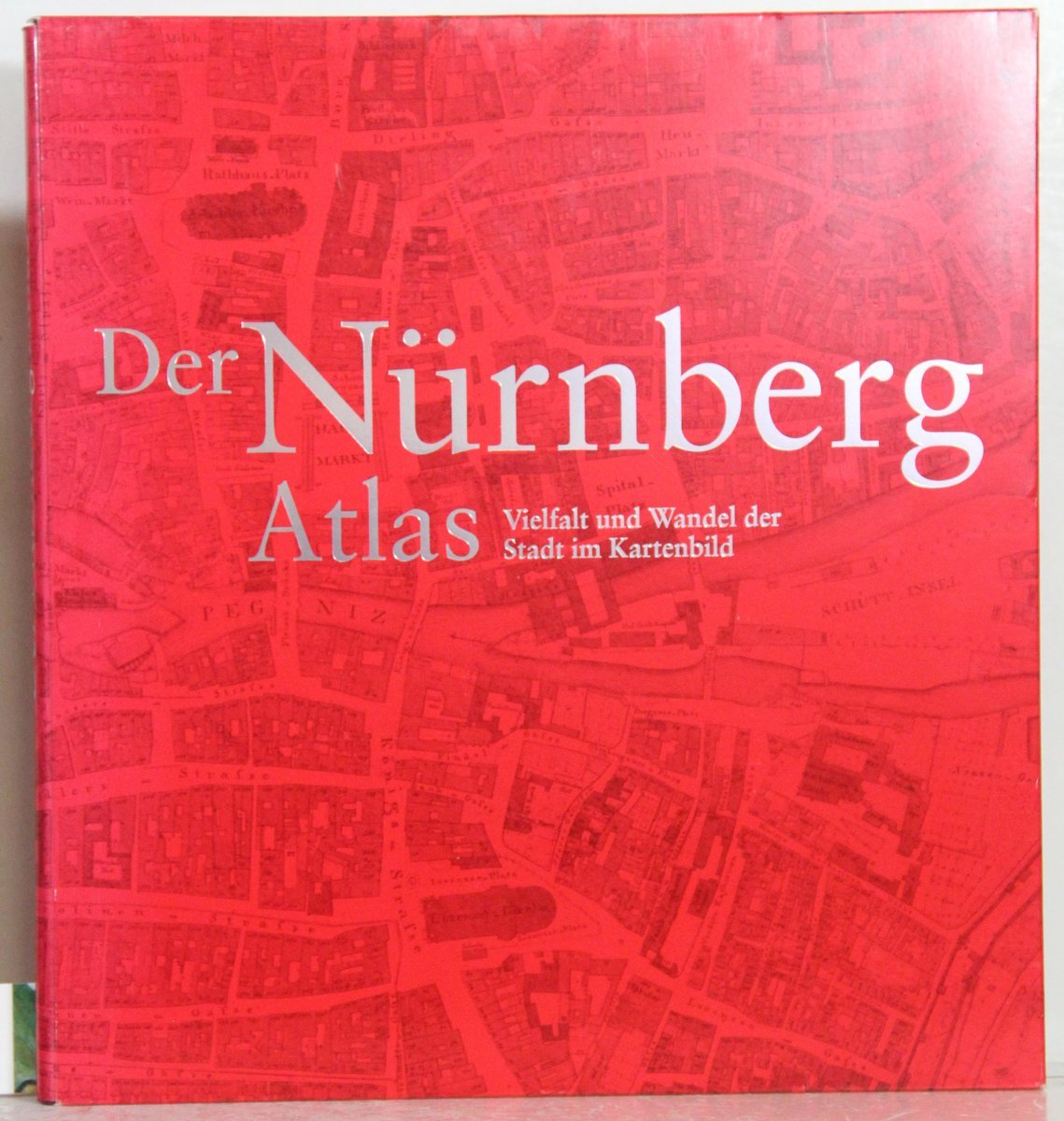 Der Nürnberg Atlas: Vielfalt und Wandel der Stadt im Kartenbild Leisure, Home & Garden