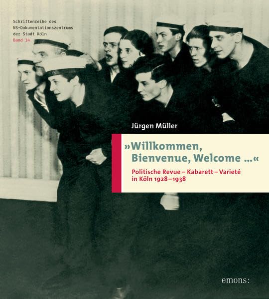 »Willkommen, Bienvenue, Welcome...« Politische Revue-Kabarett-Varieté in Köln 1928-1938 Social Sciences