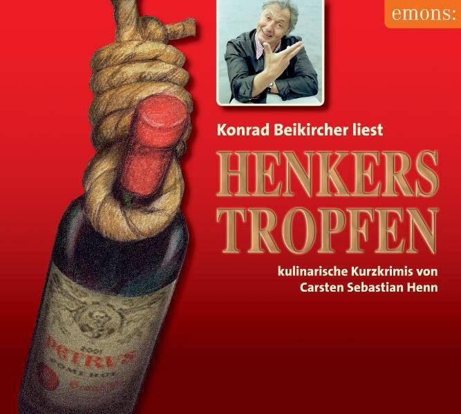 Henkerstropfen: Konrad Beikircher liest. Kulinarische Kurzkrimis von Carsten Sebastian Henn Contemporary literature