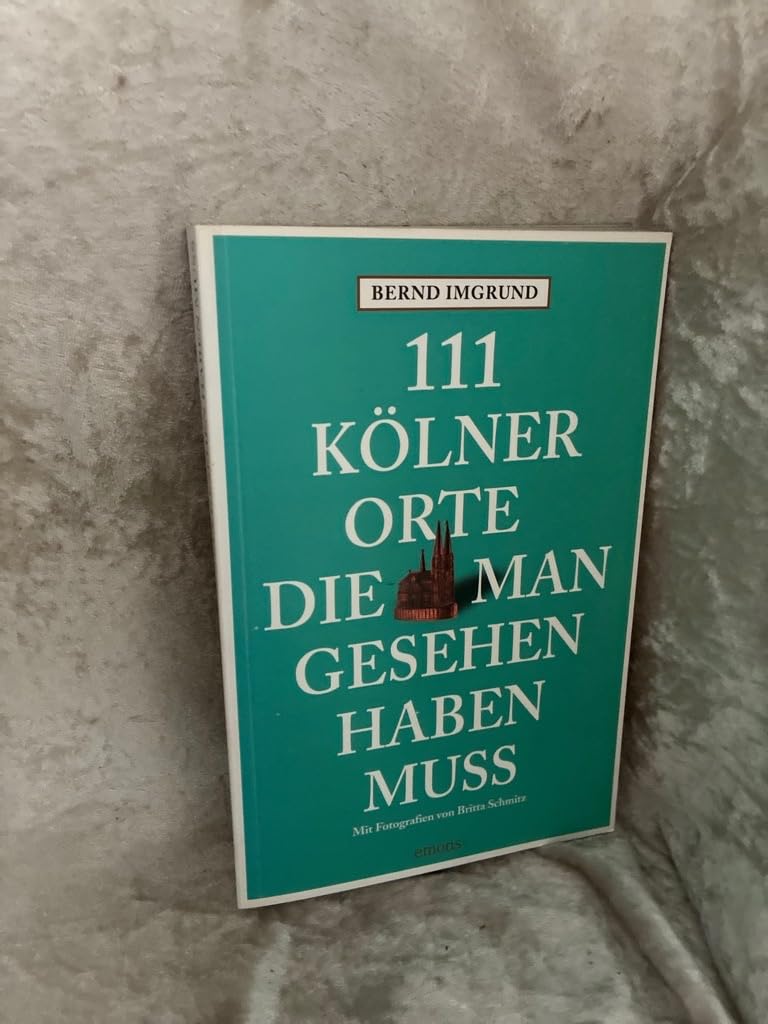 111 Kölner Orte die man gesehen haben muss Leisure, Home & Garden