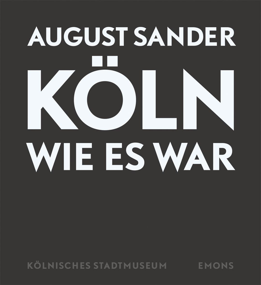 August Sander - Köln wie es war: 408 Fotografien von 1920 bis 1939 Travel