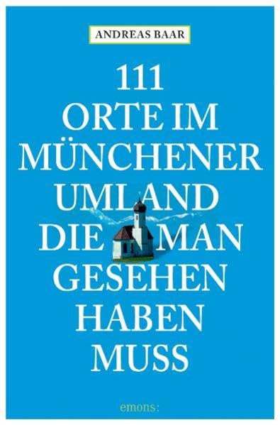 111 Orte im Münchener Umland die man gesehen haben muß Leisure, Home & Garden