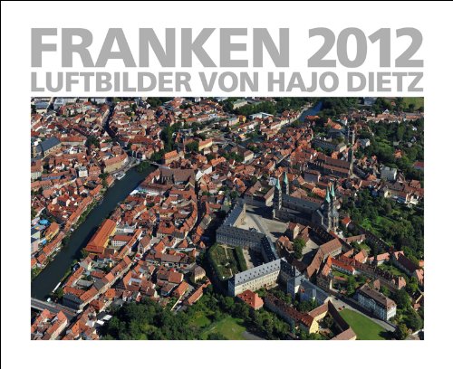 Franken 2012: Luftbilder von Hajo Dietz Books