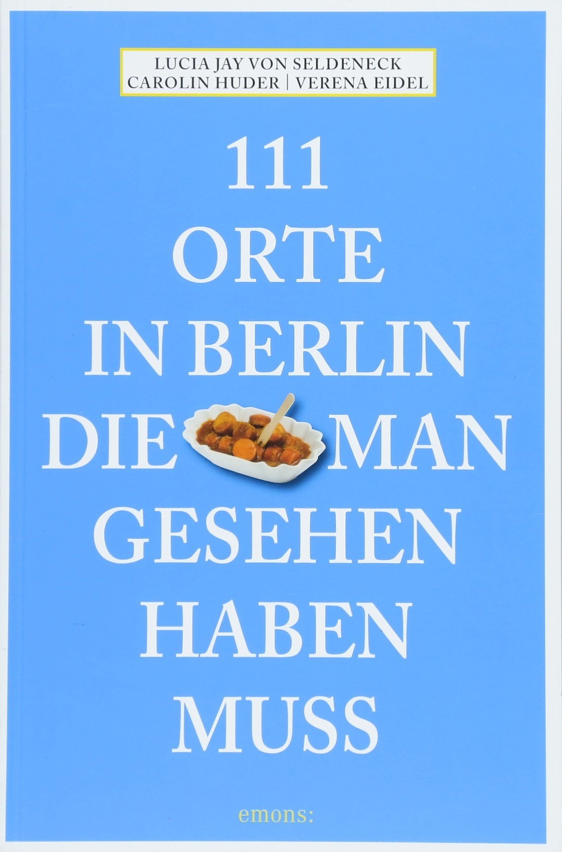 111 Orte in Berlin, die man gesehen haben muss Leisure, Home & Garden