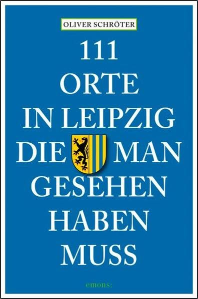 111 Orte in Leipzig die man gesehen haben muss Leisure, Home & Garden
