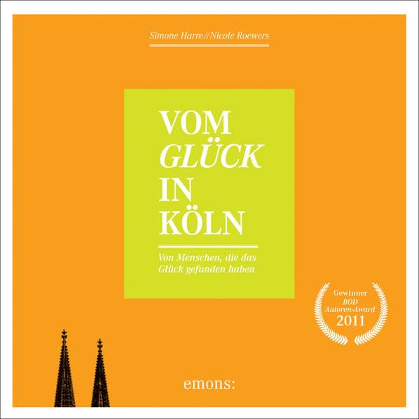 Vom Glück in Köln: Von Menschen die das Glück gefunden haben Lifestyle