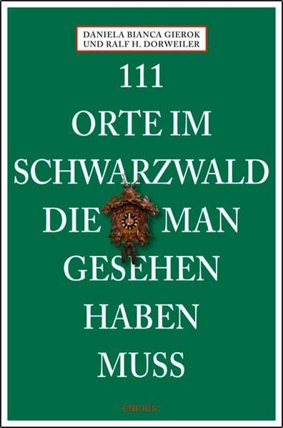 111 Orte im Schwarzwald die gesehen haben muss Leisure, Home & Garden