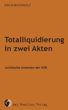 Totalliquidierung in zwei Akten: Juristische Annexion der DDR book
