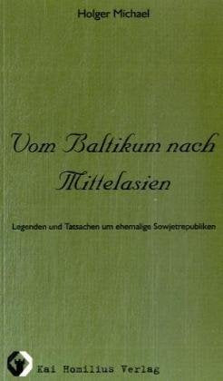 Vom Baltikum nach Mittelasien: Legenden und Tatsachen um ehemalige Sowjetrepubliken Politics & History
