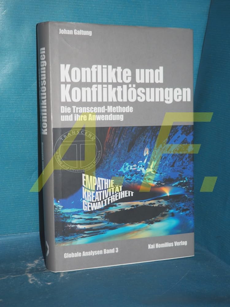 Konflikte & Konfliktlösungen. Eine Einführung in die Transcend-Methode: Die TRANSCEND Methode. Eine Einführung in kreative Konflikttransformation Business, Finance & Career