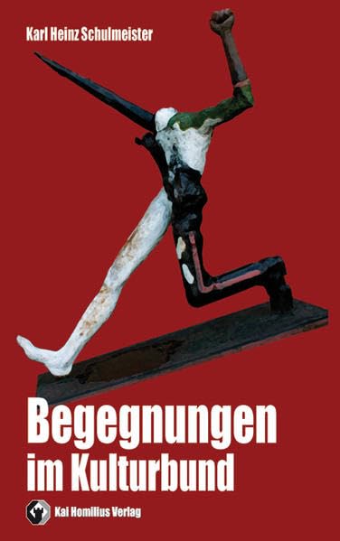 Begegnungen im Kulturbund: Lebensbilder Politics & History