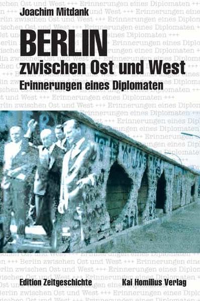 Berlin zwischen Ost und West. Erinnerungen eines Diplomaten. German history