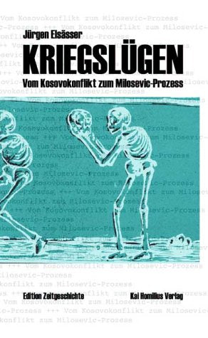 Kriegslügen. Vom Kosovokonflikt zum Milosevic-Prozess Books