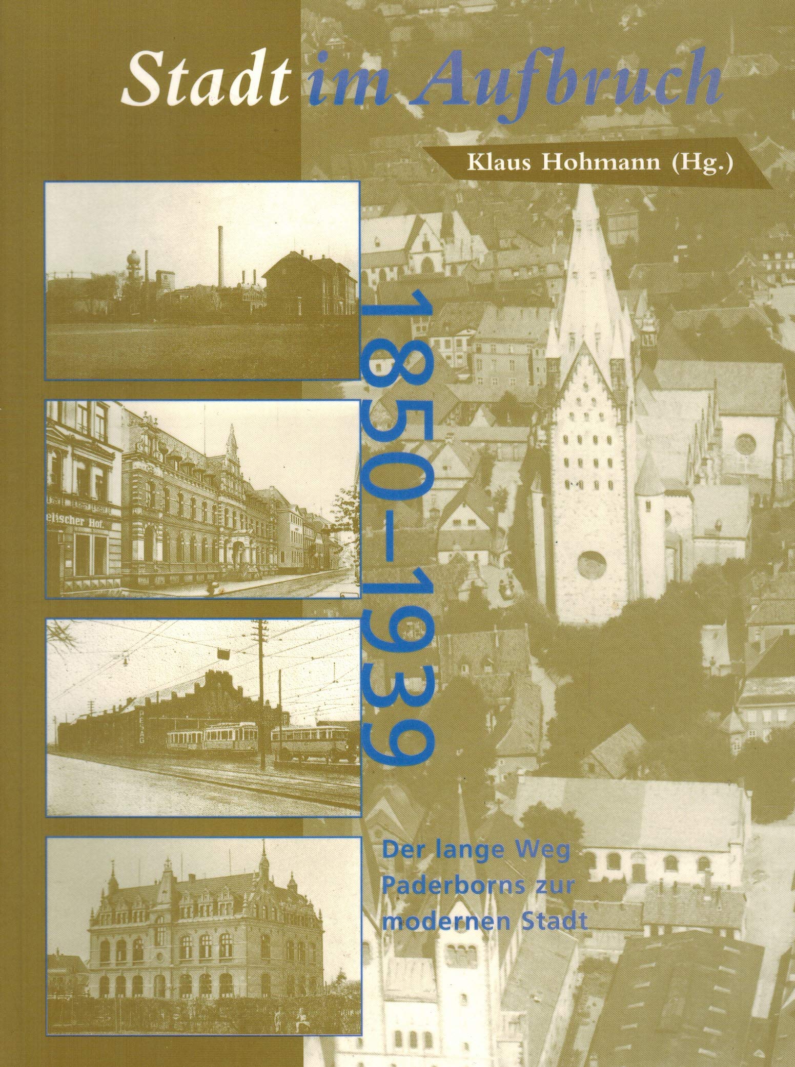 Stadt im Aufbruch. Der lange Weg Paderborns zur modernen Stadt 1850-1939 Politics & History
