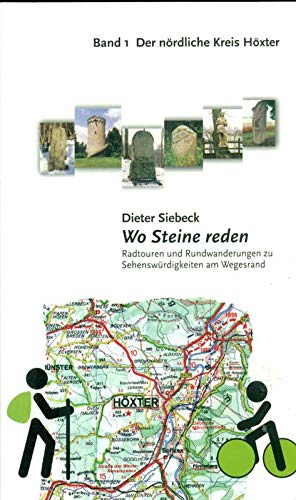 Wo Steine reden, Bd.1, Der nördliche Kreis Höxter: Radtouren und Radwanderungen zu Sehenswürdigkeiten am Wegesrand (Wo Steine reden: Radtouren und Radwanderungen zu Sehenswürdigkeiten am Wegesrand) Hiking & Cycling Books