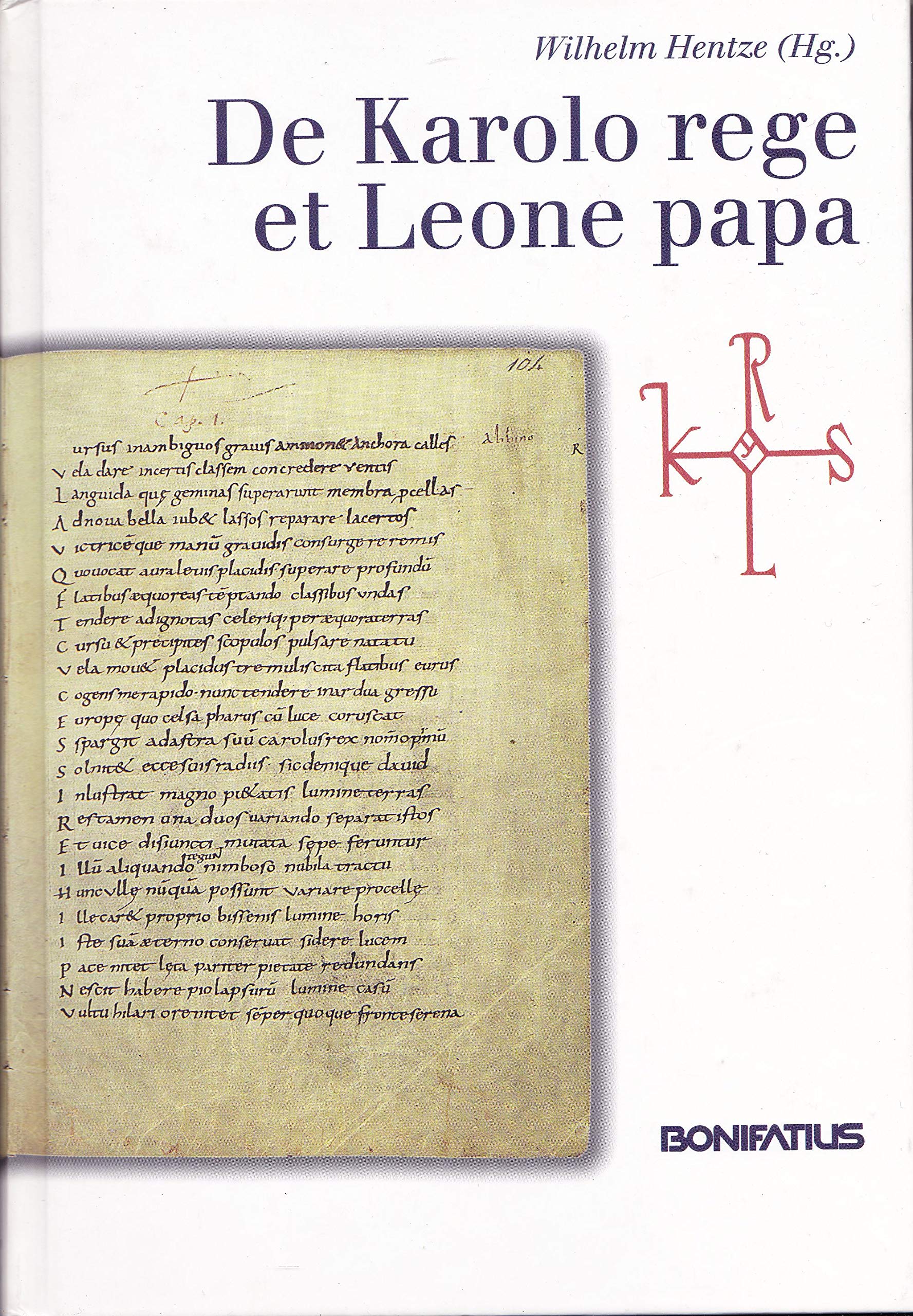 De Karolo rege et Leone papa / Der Bericht über die Zusammenkunft Karls des Grossen mit Papst Leo III. in Paderborn 799 in einem Epos für Karl den ... zur westfälischen Geschichte Band, Band 36) Politics & History
