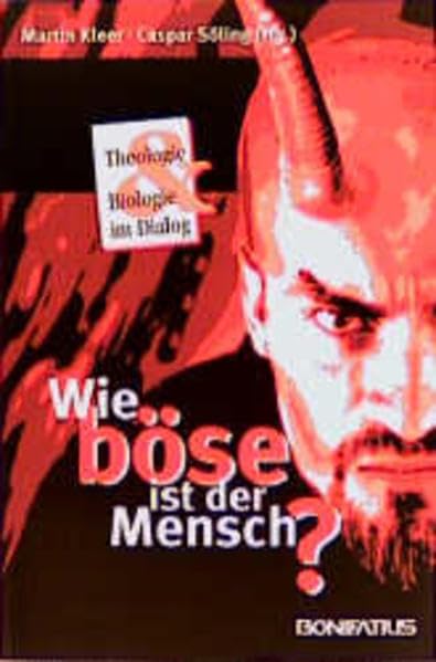 Wie böse ist der Mensch? (Theologie und Biologie im Dialog: Schriftenreihe der Katholischen Akademie Die Wolfsburg) Religion & Esotericism