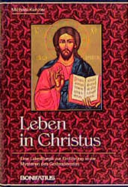 Leben in Christus: Eine Laienliturgik zur Einführung in die Mysterien des Gottesdienstes Religion & Esotericism