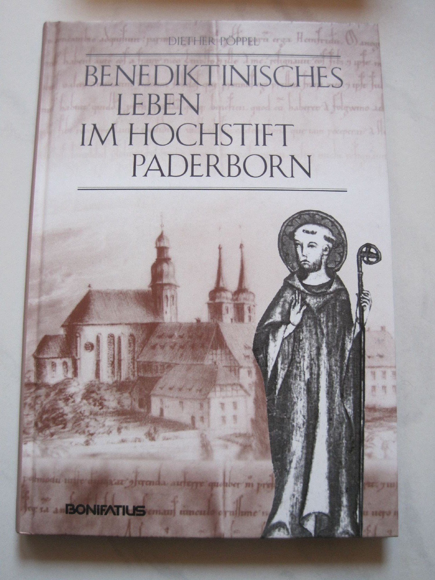 Benediktinisches Leben im Hochstift Paderborn: Die Paderborner Bischöfe als Gründer und Förderer der Klöster nach der Regel des heiligen Benedikt - Ein Beitrag zur Frühgeschichte des Bistums Paderborn Religion & Esotericism