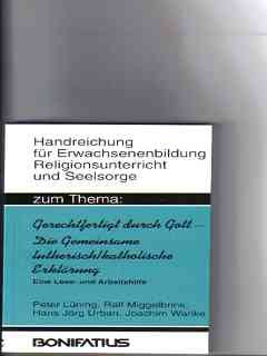 "Gerechtfertigt durch Gott" - Die Gemeinsame lutherisch /katholische Erklärung: Eine Lese- und Arbeitshilfe (Handreichungen für Erwachsenenbildung, Religionsunterricht und Seelsorge) Religion & Esotericism