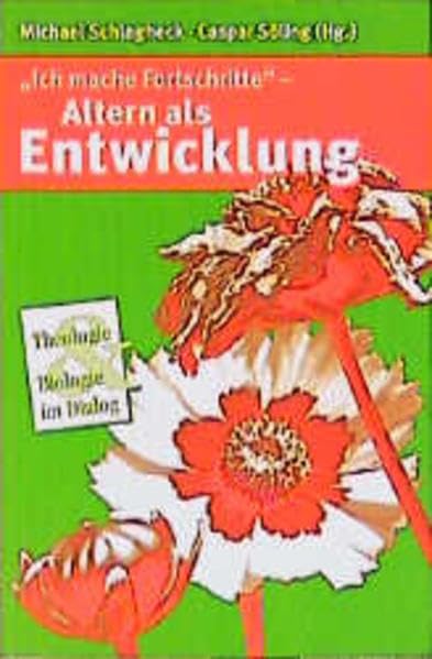 "Ich mache Fortschritte" - Altern als Entwicklung (Theologie und Biologie im Dialog: Schriftenreihe der Katholischen Akademie Die Wolfsburg) Politics & History