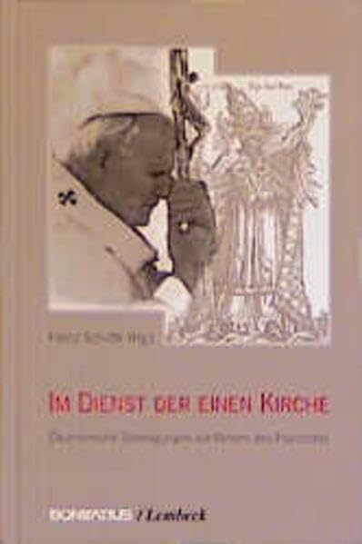 Im Dienst der einen Kirche: Ökumenische Überlegungen zur Reform des Papstamtes Religion & Esotericism