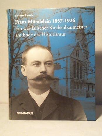 Franz Mündelein 1857-1926: Ein westfälischer Kirchenbaumeister am Ende des Historismus (Studien und Quellen zur Westfälischen Geschichte) Architecture