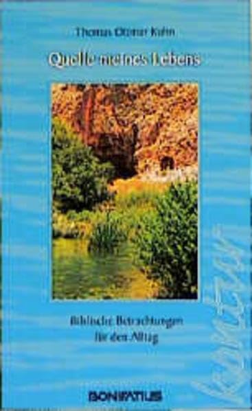 Quelle meines Lebens: Biblische Betrachtungen für den Alltag (Bonifatius /Kontur) Religion & Esotericism